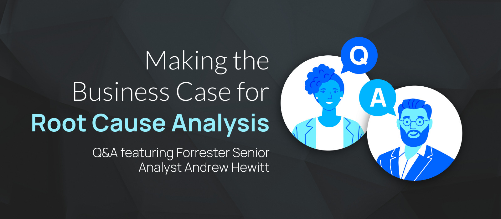 Graphic for the Q&A on root cause analysis featuring Forrester.